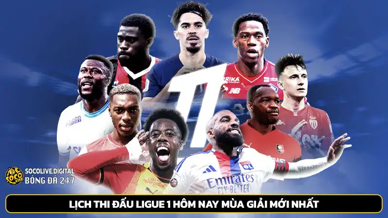 Lịch thi đấu Ligue 1 hôm nay mùa giải mới nhất