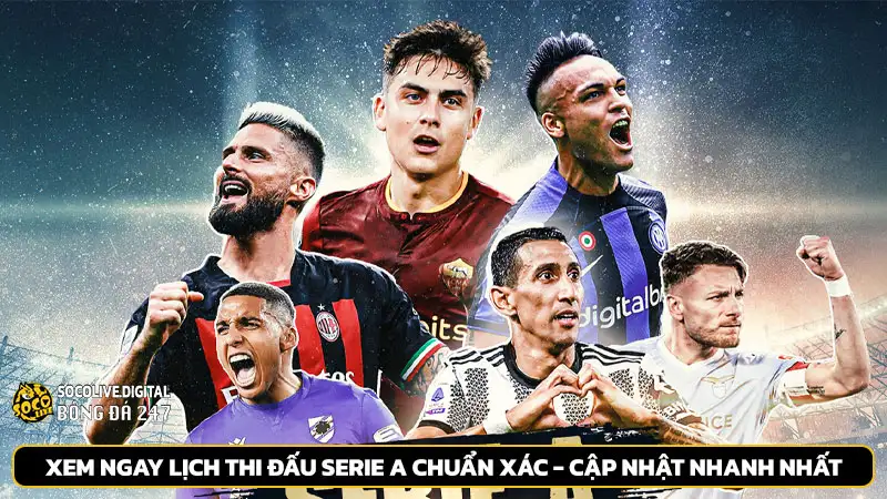 Xem ngay lịch thi đấu Serie A chuẩn xác - Cập nhật nhanh nhất